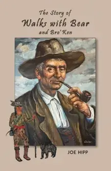 The Story of Walks with Bear and Bro'Ken, Hardback/Joe Hipp