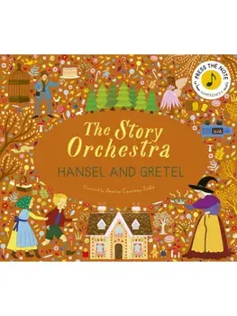 The Story Orchestra: Hansel and Gretel. Press the note to hear Humperdinck's music, Eleventh Edition, Hardback/***