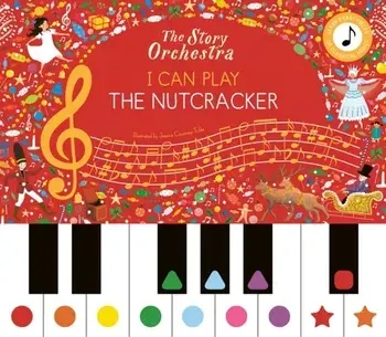 The Story Orchestra: I Can Play: The Nutcracker. Learn 8 easy pieces from the series!, Hardback/Frances Lincoln Children's Books