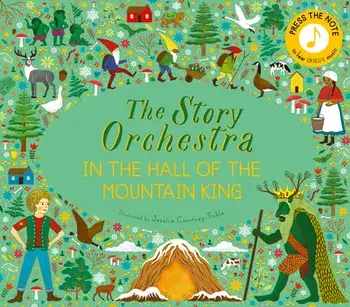 The Story Orchestra: In the Hall of the Mountain King. Press the note to hear Grieg's music, Illustrated Edition, Hardback/***