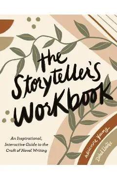 The Storyteller's Workbook: An Inspirational, Interactive Guide to the Craft of Novel Writing - Adrienne Young