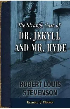 The Strange Case of Dr. Jekyll and Mr. Hyde (Annotated Keynote Classics) - Robert Louis Stevenson