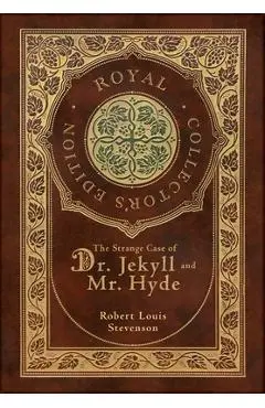 The Strange Case of Dr. Jekyll and Mr. Hyde (Royal Collector's Edition) (Case Laminate Hardcover with Jacket) - Robert Louis Stevenson