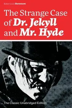 The Strange Case of Dr. Jekyll and Mr. Hyde (The Classic Unabridged Edition): Psychological thriller by the prolific Scottish novelist, poet and trave/Robert Louis Stevenson