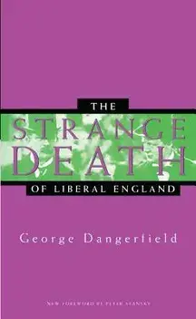 The Strange Death of Liberal England, Paperback/George Dangerfield