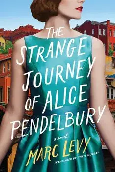 The Strange Journey of Alice Pendelbury, Paperback/Marc Levy