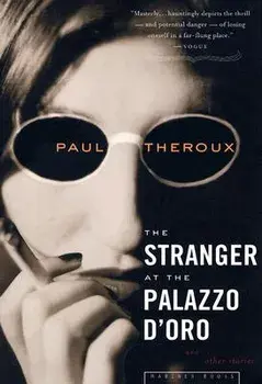 The Stranger at the Palazzo D'Oro: And Other Stories, Paperback/Paul Theroux