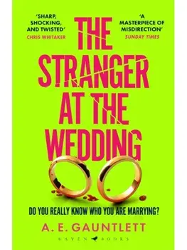 The Stranger at the Wedding. The most twisted thriller of the year, Paperback/A. E. Gauntlett