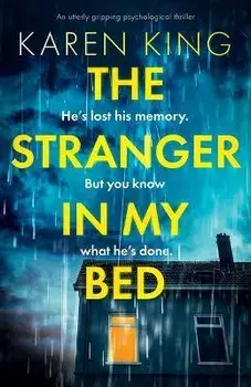The Stranger in My Bed: An utterly gripping psychological thriller, Paperback/Karen King