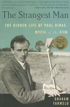 The Strangest Man: The Hidden Life of Paul Dirac, Mystic of the Atom, Paperback/Graham Farmelo