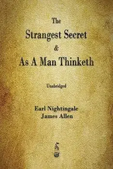 The Strangest Secret and As A Man Thinketh, Paperback/Earl Nightingale
