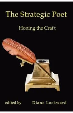 The Strategic Poet: Honing the Craft - Diane Lockward