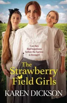 The Strawberry Field Girls. A heart-warming and moving saga set before WW1, Paperback/Karen Dickson