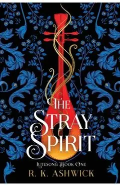 The Stray Spirit - R. K. Ashwick