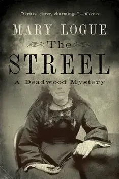The Streel: A Deadwood Mystery, Paperback/Mary Logue