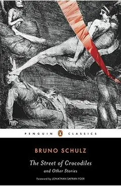 The Street of Crocodiles and Other Stories - Bruno Schulz