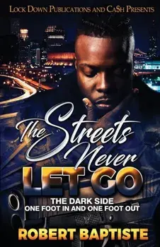 The Streets Never Let Go, Paperback/Robert Baptiste