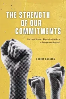The Strength of Our Commitments. National Human Rights Institutions in Europe and Beyond, Paperback/Corina Lacatus