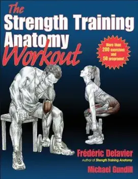 The Strength Training Anatomy Workout, Paperback/Frederic Delavier