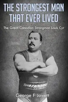 The Strongest Man That Ever Lived: (original Version, Restored), Paperback/George F. Jowett