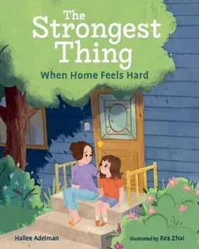 The Strongest Thing: When Home Feels Hard, Hardcover/Hallee Adelman