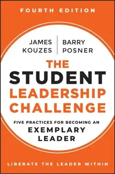 The Student Leadership Challenge. Five Practices for Becoming an Exemplary Leader, 4 ed, Paperback/***