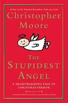 The Stupidest Angel: A Heartwarming Tale of Christmas Terror, Version 2.0, Hardcover/Christopher Moore