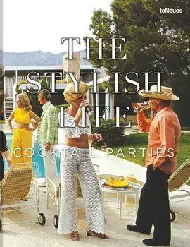 The Stylish Life: Cocktail Parties, Hardback/***