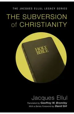 The Subversion of Christianity - Jacques Ellul