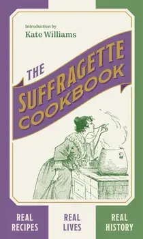 The Suffragette Cookbook, Hardback/Kate Williams