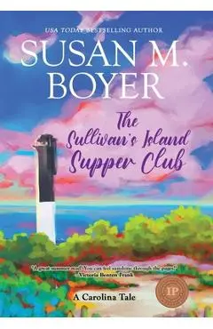 The Sullivan's Island Supper Club: A Carolina Tale - Susan M. Boyer