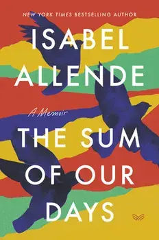 The Sum of Our Days: A Memoir, Paperback/Isabel Allende