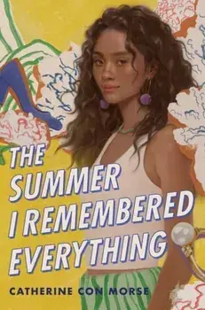 The Summer I Remembered Everything, Hardback/Catherine Con Morse