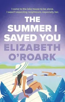 The Summer I Saved You. A deeply emotional romance that will capture your heart, Paperback/Elizabeth O'Roark