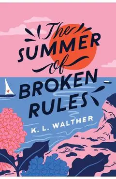 The Summer of Broken Rules - K. L. Walther