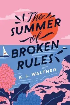 The Summer of Broken Rules, Paperback/K. L. Walther