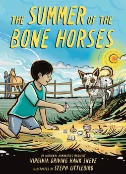 The Summer of the Bone Horses. A Chapter Book, Hardback/Virginia Driving Hawk Sneve