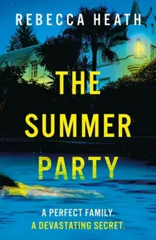 The Summer Party. An absolutely glamorous and unputdownable psychological thriller with a jaw-dropping twist!, Paperback/***