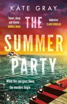 The Summer Party. the most explosive and addictive summer thriller to keep you hooked in 2024, Hardback/Kate Gray