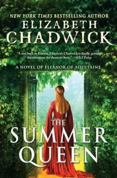 The Summer Queen: A Novel of Eleanor of Aquitaine, Paperback/Elizabeth Chadwick