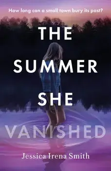 The Summer She Vanished. An addictive and unputdownable crime thriller for summer 2023, Paperback/Jessica Irena Smith
