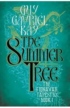 The Summer Tree - Guy Gavriel Kay