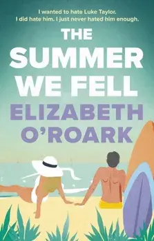 The Summer We Fell. A deeply emotional romance full of angst and forbidden love, Paperback/Elizabeth O'Roark