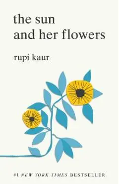 The Sun and Her Flowers - Rupi Kaur