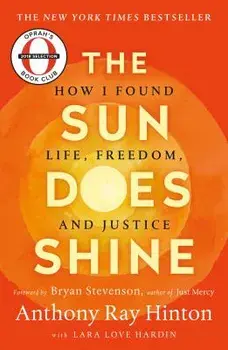 The Sun Does Shine: How I Found Life and Freedom on Death Row (Oprah's Book Club Summer 2018 Selection), Paperback/Anthony Ray Hinton