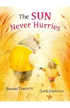 The Sun Never Hurries - Roxane Turcotte