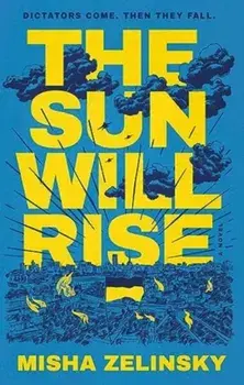 The Sun Will Rise. A Novel, Hardback/Misha Zelinsky