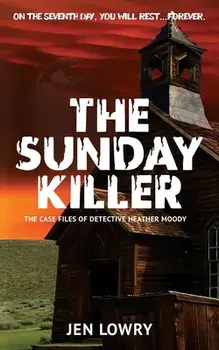 The Sunday Killer: The Case Files of Heather Moody, Paperback/Jen Lowry