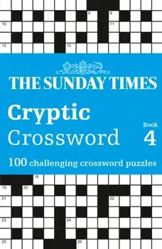 The Sunday Times Cryptic Crossword Book 4. 100 Challenging Crossword Puzzles, Paperback/Peter Biddlecombe