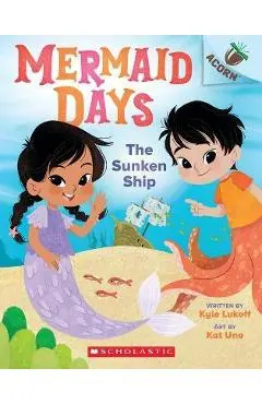 The Sunken Ship: An Acorn Book (Mermaid Days #1) - Kyle Lukoff